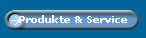 Produkte & Service